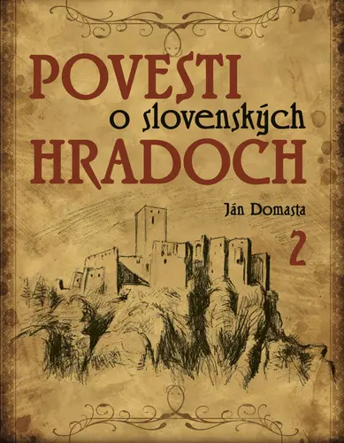 Povesti o slovenských hradoch 2 (slovensky) - Ján Domasta