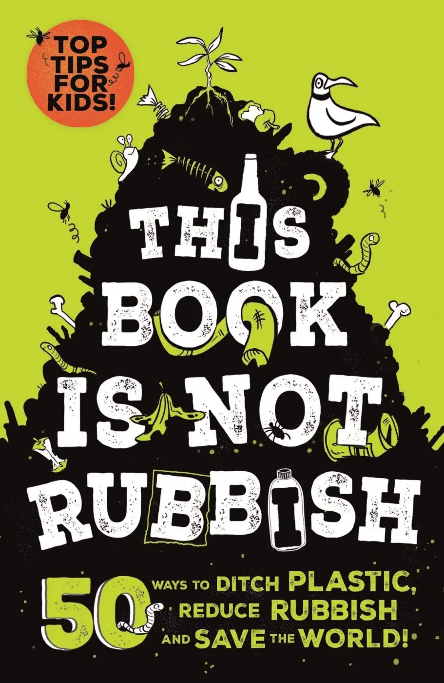 This Book is Not Rubbish: 50 Ways to Ditch Plastic, Reduce Rubbish and Save the World! - Isabel Thomas