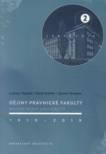 Dějiny Právnické fakulty Masarykovy univerzity 1919-2019 / 2.díl 1989-2019 - Ladislav Vojáček