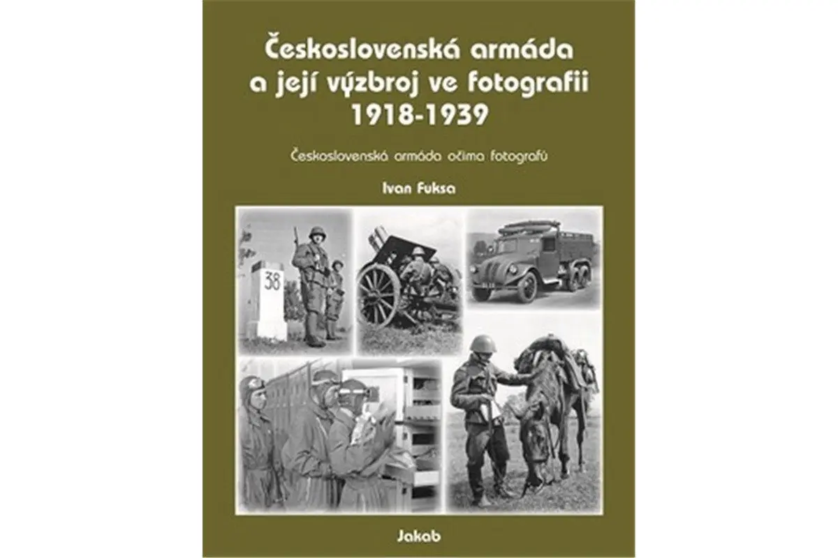 Československá armáda a její výzbroj ve fotografii 1918-1939 - Ivan Fuksa