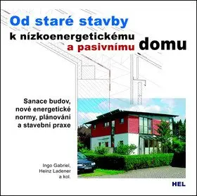 Od staré stavby k nízkoenergetickému a pasivnímu domu | GABRIEL, Ingo, LADENER, Heinz