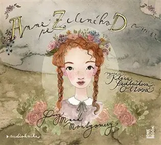 CD Anne ze Zeleného domu (Čte Klára Sedláčková Oltová) (audiokniha) - Lucy Maud Montgomery
