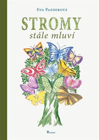 Stromy stále mluví - Eva Pazderová