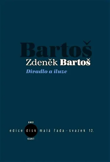 Divadlo a iluze - malá řada sv. 12 - Zdeněk Bartoš