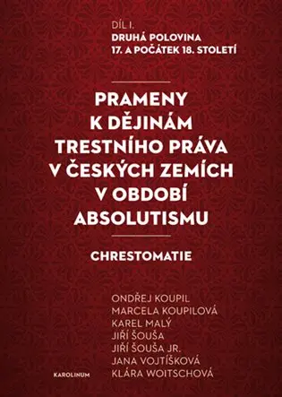 Prameny k dějinám trestního práva v českých zemích v období absolutismu - Ondřej Koupil