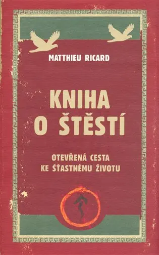Kniha o štěstí - Otevřená cesta ke šťastnému životu - Ricard Matthieu