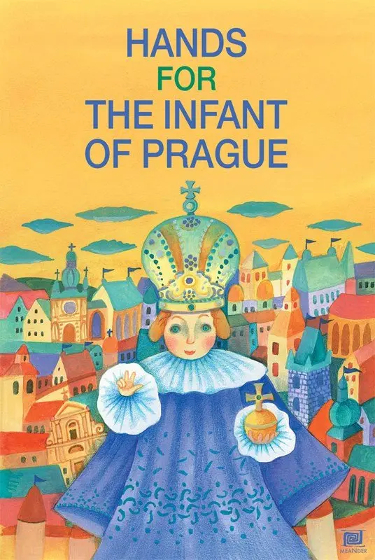 Les mains de l´enfant Jésus de Prague: Ruce pro Pražské Jezulátko (francouzsky) - Ivana Pecháčková