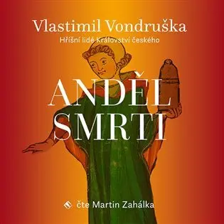 Anděl smrti - Hříšní lidé Království českého (audiokniha - čte Martin Zahálka) - Vlastimil Vondruška