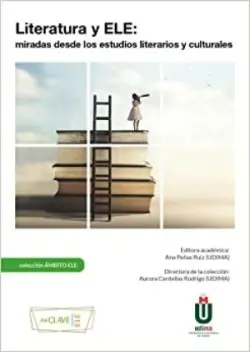 Literatura y ELE: miradas desde los estudios literarios y culturales - PEÑAS RUIZ ANA