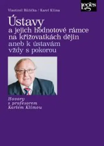 Ústavy a jejich hodnotové rámce na křižovatkách dějin aneb k ústavám vždy s pokorou - Vlastimil Růžička