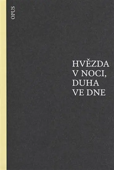 Hvězda v noci, duha ve dne - kolektiv autorů