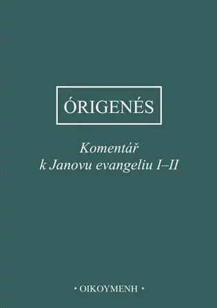 Komentář k Janovu evangeliu I-II - Órigenés z Alexandrie