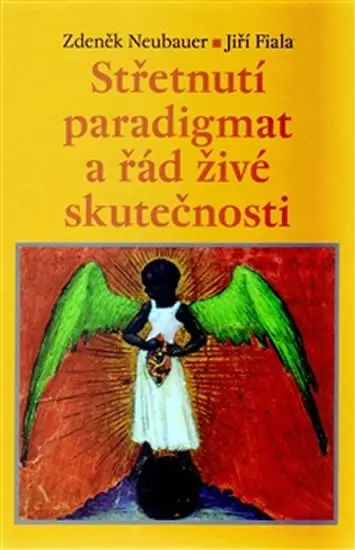 Střetnutí paradigmat a řád živé skutečnosti - Zdeněk Neubauer