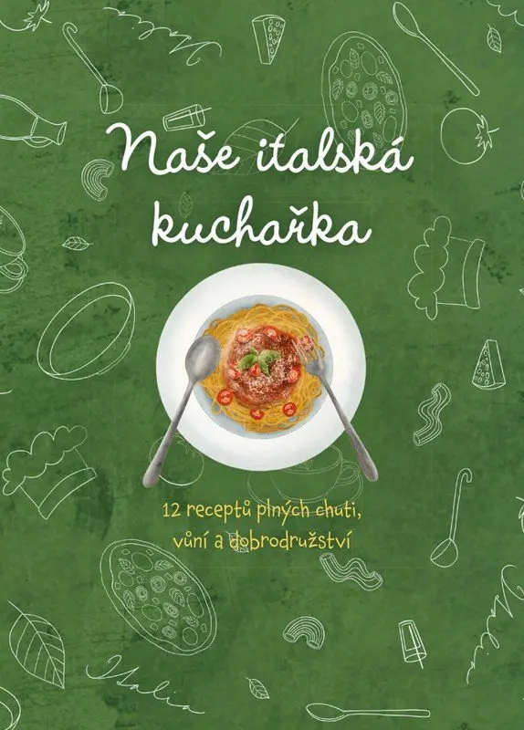 Naše italská kuchařka, 12 receptů plných chutí, vůní a dobrodružství - David Fejfar