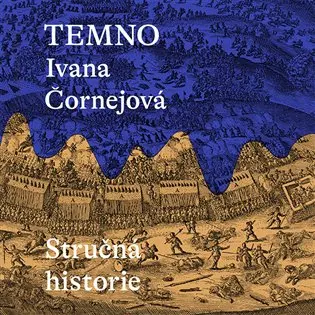 Temno - Stručná historie (audiokniha - čte Miroslav Černý) - Ivana Čornejová