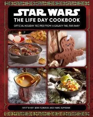 Star Wars: The Life Day Cookbook - Jenn Fujikawa