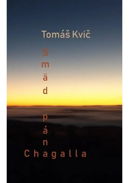 Smäd pána Chagalla - Tomáš Kvič