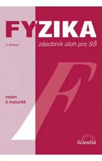 Fyzika nejen k maturitě (Zásobník úloh pro SŠ) - Vladimír Kohout