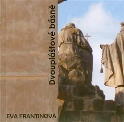 Dvouplášťové básně - Eva Frantinová