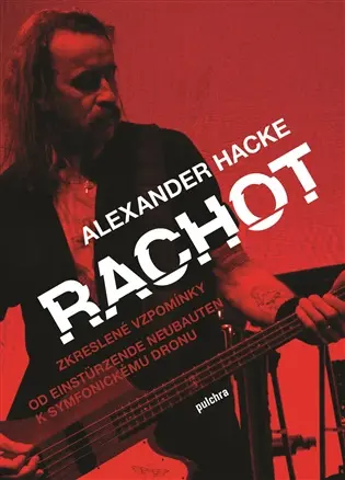 Rachot - Zkreslené vzpomínky, Od Einstürzende Neubauten k symfonickému dronu - Alexander Hacke