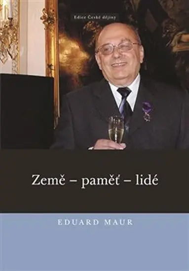 Země - paměť - lidé - Eduard Maur