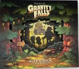 The Art of Gravity Falls - Alex Hirsch, Rob Renzetti