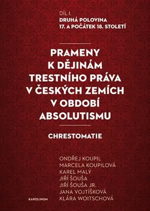 Prameny k dějinám trestního práva v českých zemích v období absolutismu - Ondřej Koupil