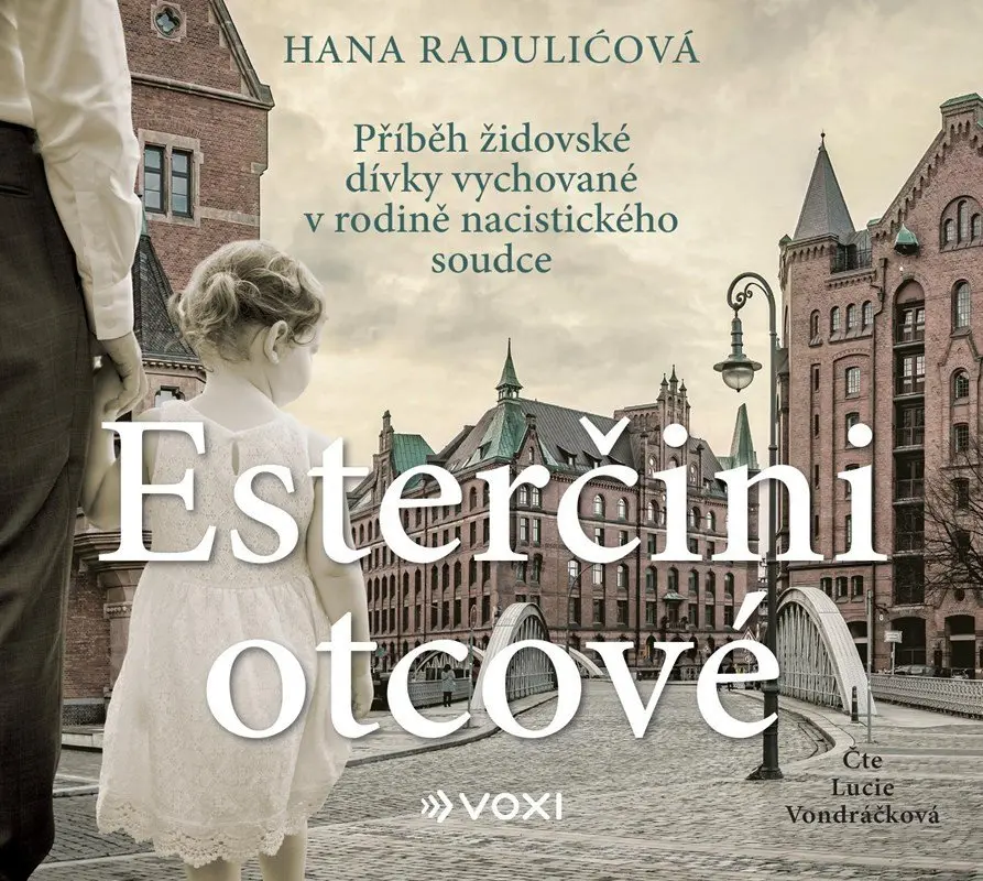 Esterčini otcové - Příběh židovské dívky vychované v rodině nacistického soudce (audiokniha - čte Lucie Vondráčková) - Hana Raduličová