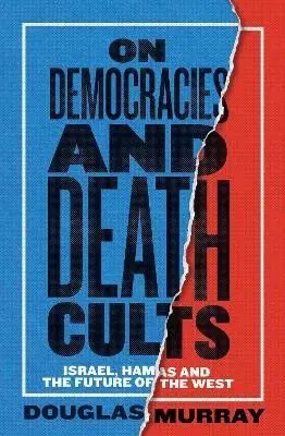 On Democracies and Death Cults - Douglas Murray