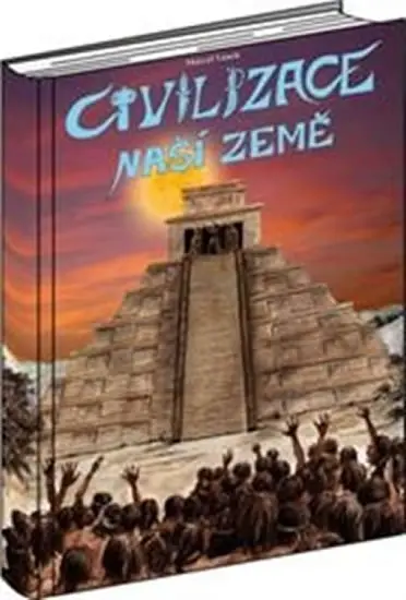 Civilizace naší Země - Marcel Vaněk