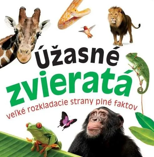 Úžasné zvieratá - Veľké rozkladacie strany plné faktov - neznámý