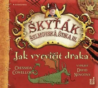 CD Jak vycvičit draka (Škyťák Šelmovská Štika III.) 1 (Čte David Novotný) (audiokniha) - Cressida Cowell