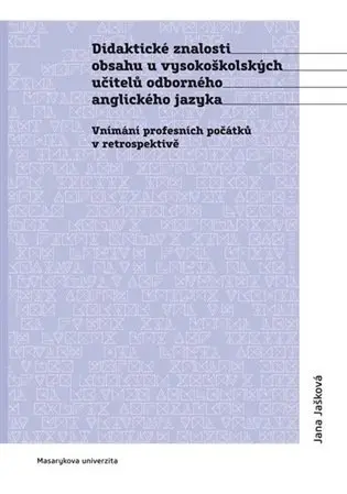 Didaktické znalosti obsahu u vysokoškolských učitelů odborného anglického jazyka: Vnímání - Jana Jašková