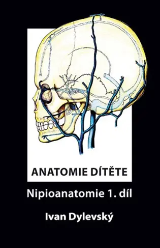 Anatomie dítěte - Nipioanatomie 1 (Nipioanatomie (1. díl)) - Ivan Dylevský
