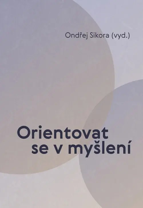 Orientovat se v myšlení - Ondřej Sikora