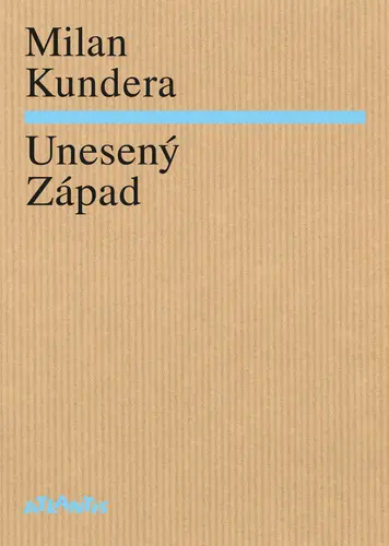 Unesený Západ - Milan Kundera