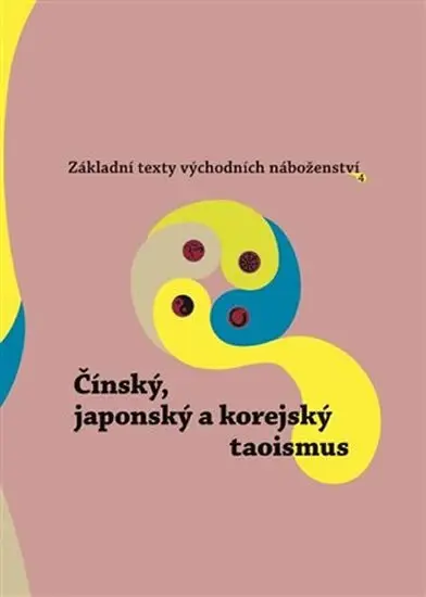 Základní texty východních náboženství 4. : Čínský, japonský a korejský taoismus - Oldřich Král