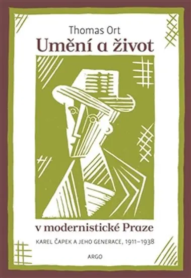 Umění a život v modernistické Praze - Karel Čapek a jeho generace 1911-1938 - Thomas Ort