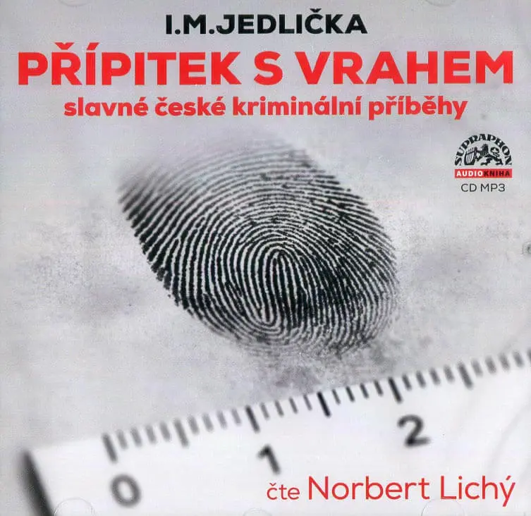 Přípitek s vrahem, slavné české kriminální příběhy (audiokniha - čte Norbert Lichý) - Ivan Milan Jedlička