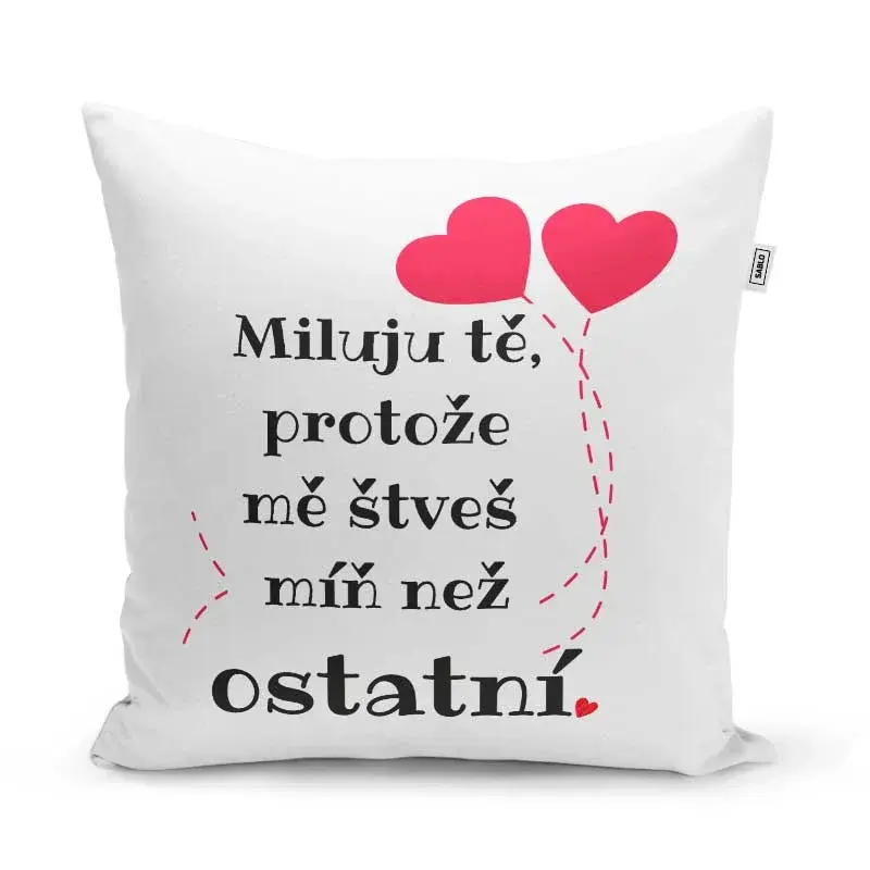 Polštář Miluju tě, protože mě štveš míň než ostatní: 40x40 cm