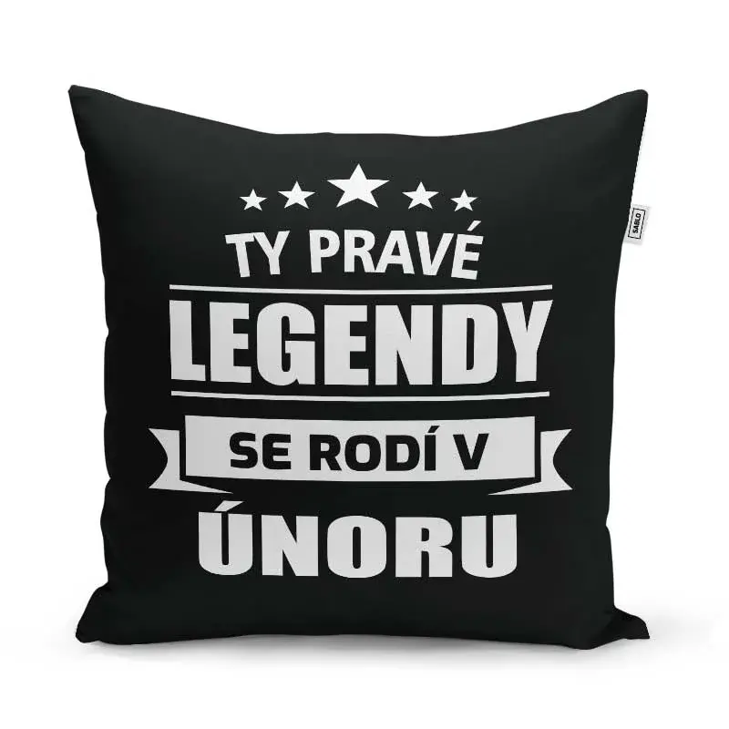 Polštář Ty pravé legendy se rodí v únoru: 40x40 cm