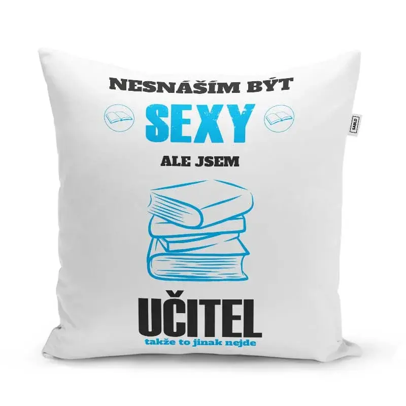 Polštář Nesnáším být sexy, ale jsem učitel: 40x40 cm