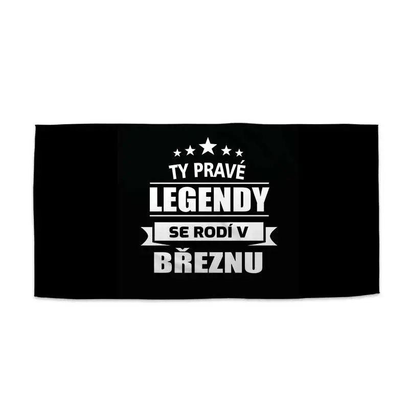 Ručník Ty pravé legendy se rodí v březnu - 50x100 cm