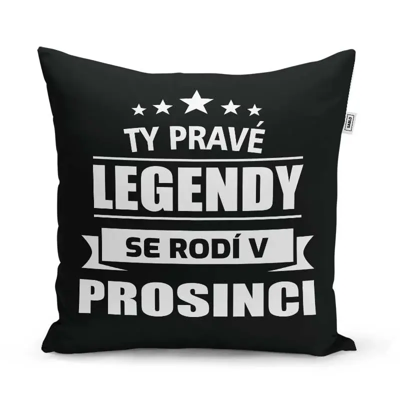 Polštář Ty pravé legendy se rodí v prosinci: 40x40 cm