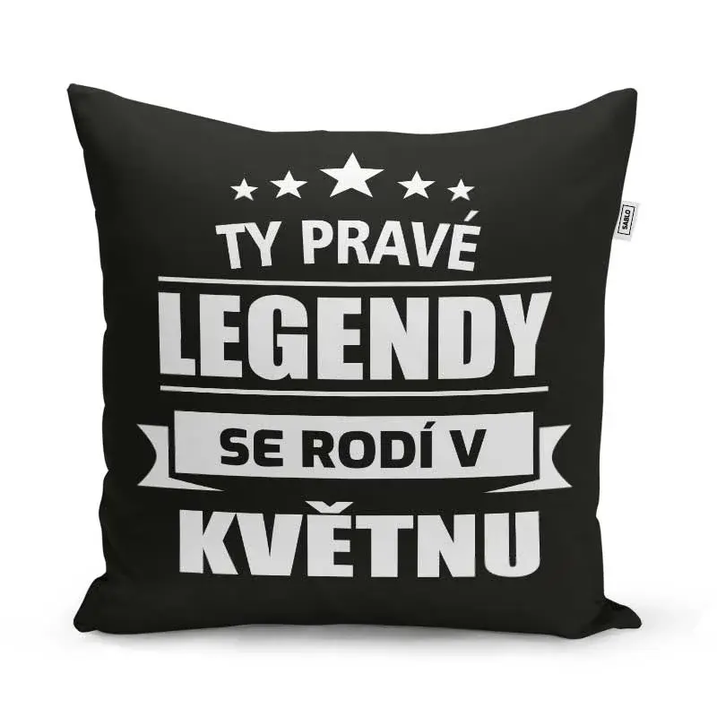 Polštář Ty pravé legendy se rodí v květnu: 40x40 cm
