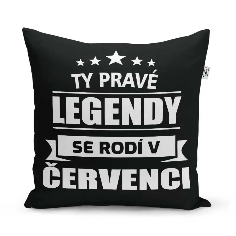 Polštář Ty pravé legendy se rodí v červenci: 40x40 cm