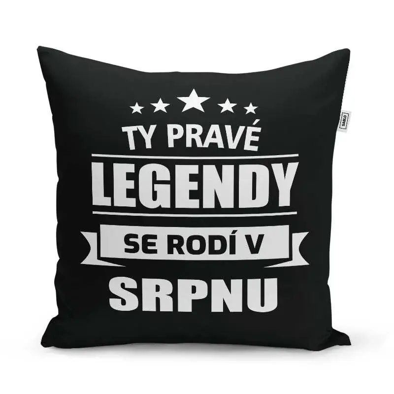 Polštář Ty pravé legendy se rodí v srpnu: 40x40 cm