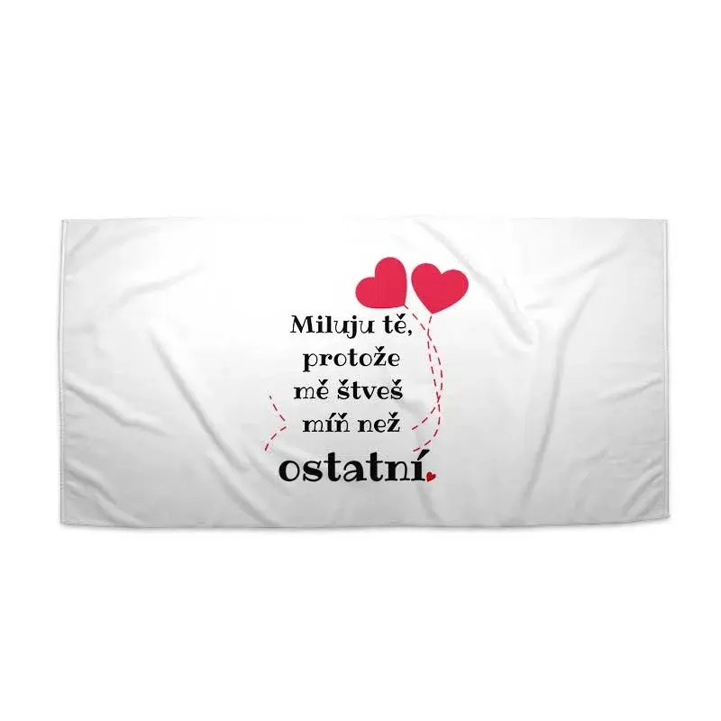 Ručník Miluju tě, protože mě štveš míň než ostatní - 70x140 cm