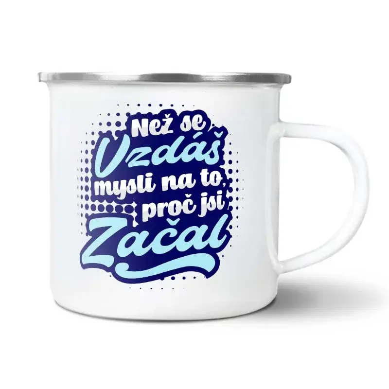 Plecháček Než se vzdáš, mysli na to, proč jsi začal: 300 ml