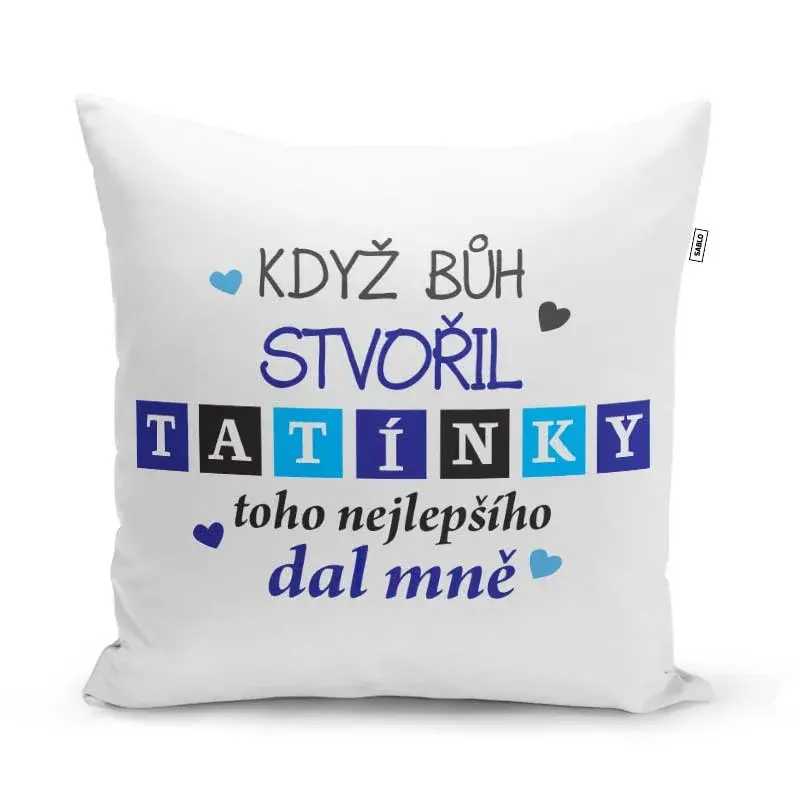 Polštář Když Bůh stvořil tatínky: 40x40 cm